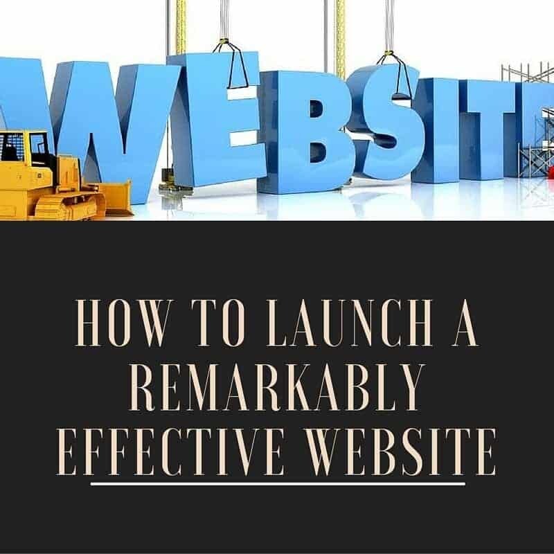How to Launch a Remarkably Effective Website