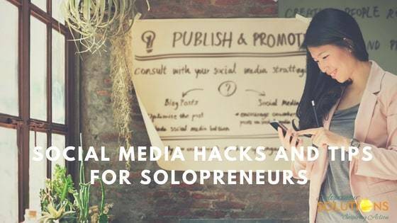 • Social Media Hacks and Tips for Solopreneurs •