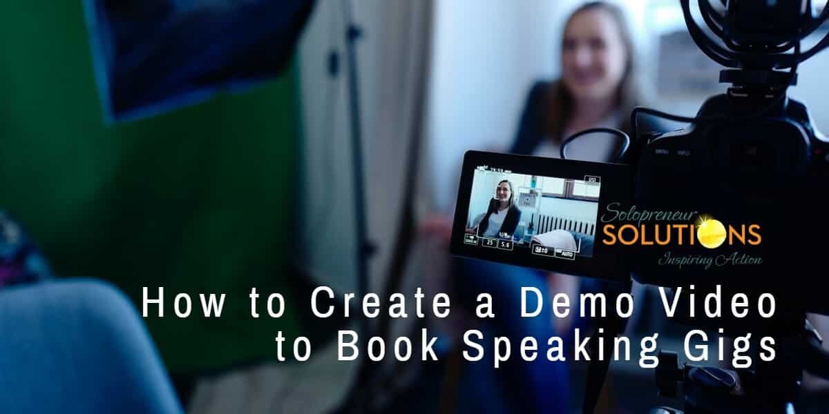 How to Create a Demo Video to Book Speaking Gigs | Solopreneur Solutions